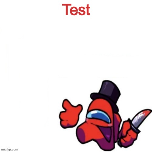 Test | image tagged in oops missed it blank | made w/ Imgflip meme maker