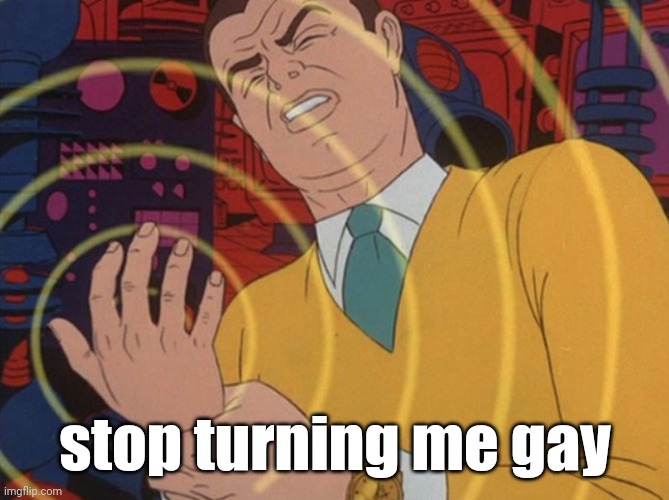 Can't Control Hand | stop turning me gay | image tagged in can't control hand | made w/ Imgflip meme maker