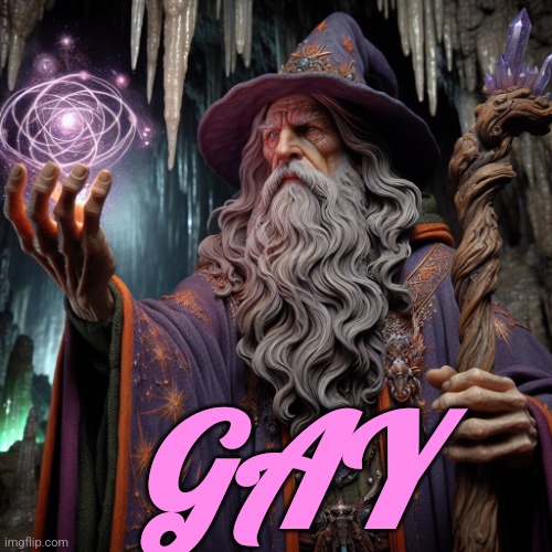 Wizard casting powerful spell | GAY | image tagged in wizard casting powerful spell | made w/ Imgflip meme maker