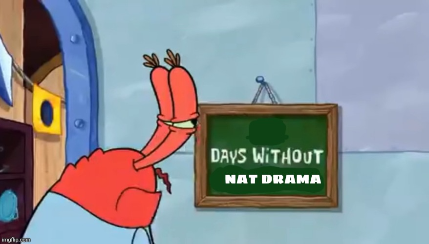 High Quality Days without nat drama Blank Meme Template