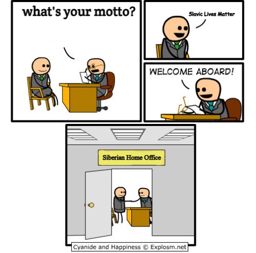 Job interview | Slavic Lives Matter; what's your motto? Siberian Home Office | image tagged in job interview,slavic | made w/ Imgflip meme maker