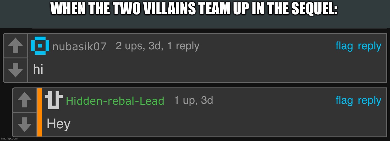 WHEN THE TWO VILLAINS TEAM UP IN THE SEQUEL: | made w/ Imgflip meme maker