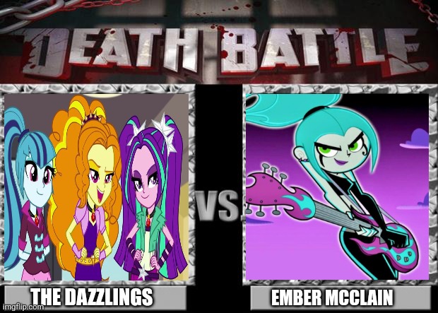 death battle | THE DAZZLINGS; EMBER MCCLAIN | image tagged in death battle | made w/ Imgflip meme maker