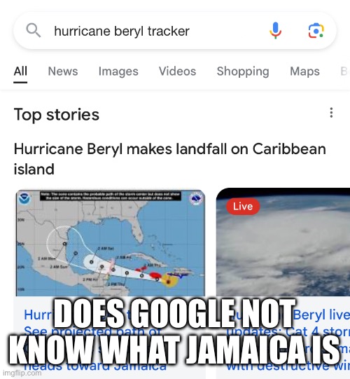 jamaica | DOES GOOGLE NOT KNOW WHAT JAMAICA IS | image tagged in jamaican,hurricane | made w/ Imgflip meme maker