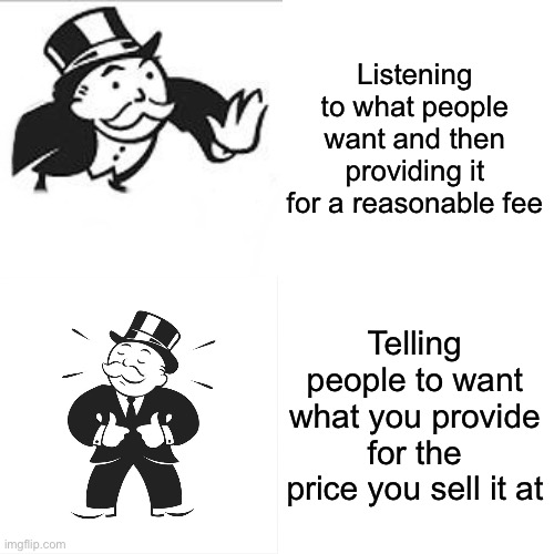 Commercialism | Listening to what people want and then providing it for a reasonable fee; Telling people to want what you provide for the price you sell it at | image tagged in memes,drake hotline bling,monopoly,capitalism | made w/ Imgflip meme maker