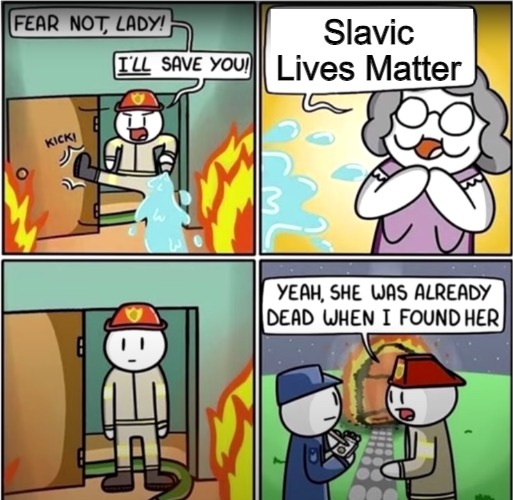 lady in fire comic | Slavic Lives Matter | image tagged in lady in fire comic,slavic | made w/ Imgflip meme maker