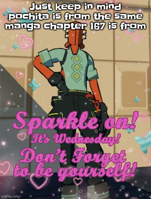 Heheheha | Just keep in mind pochita is from the same manga chapter 167 is from | image tagged in bestie slay | made w/ Imgflip meme maker