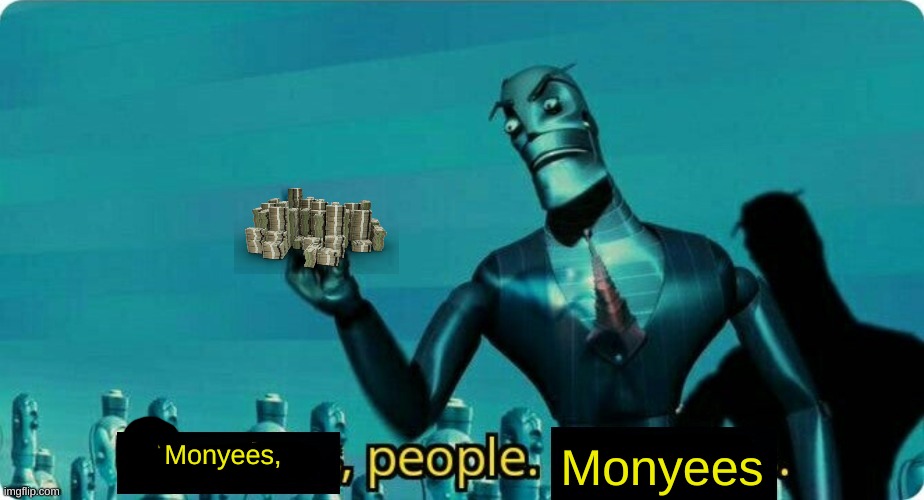 Upvotes people upvotes | Monyees, Monyees | image tagged in upvotes people upvotes | made w/ Imgflip meme maker