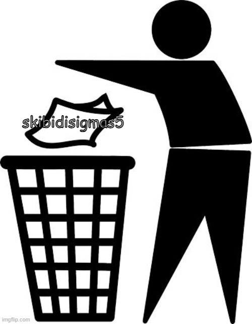 Stick Figure Throwing Trash | skibidisigmas5 | image tagged in stick figure throwing trash | made w/ Imgflip meme maker