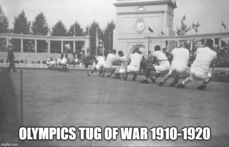 memes by Brad - Olympics | OLYMPICS TUG OF WAR 1910-1920 | image tagged in funny,sports,olympics,event,humor | made w/ Imgflip meme maker