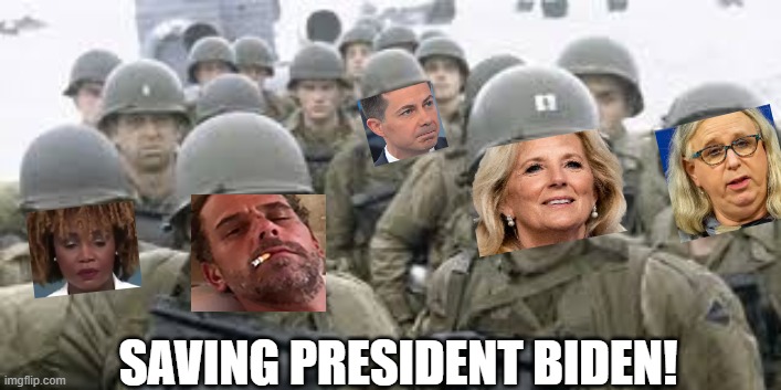 Saving President Biden! | SAVING PRESIDENT BIDEN! | image tagged in saving private ryan,fools,sam elliott special kind of stupid,mainstream media | made w/ Imgflip meme maker