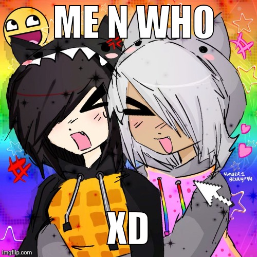 ME N WHO; XD | made w/ Imgflip meme maker