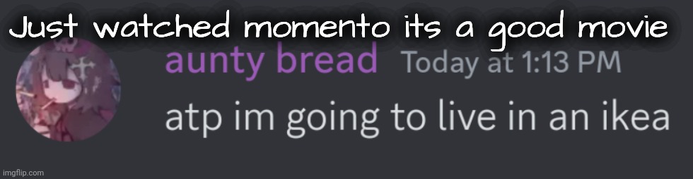 Its rlly rlly annoying in the beginning but it gets better | Just watched momento its a good movie | image tagged in ikea time grin | made w/ Imgflip meme maker
