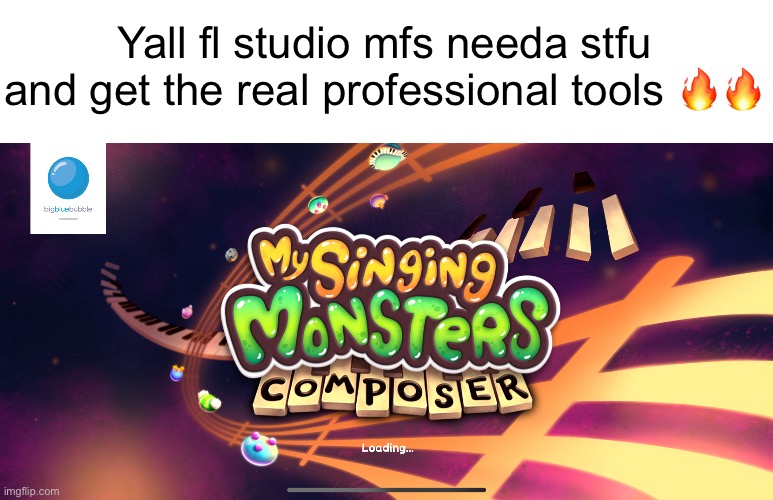 Yall fl studio mfs needa stfu and get the real professional tools 🔥🔥 | made w/ Imgflip meme maker