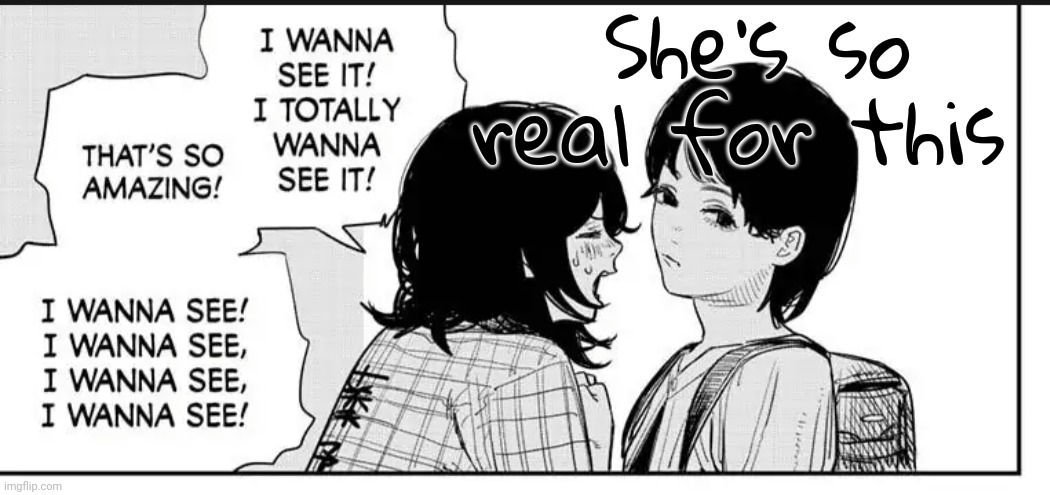 Literally me | She's so real for this | made w/ Imgflip meme maker
