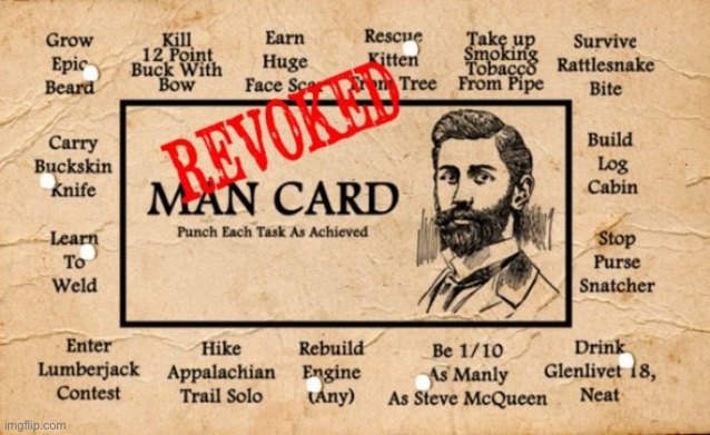 Man Card Revoked | image tagged in man card revoked | made w/ Imgflip meme maker
