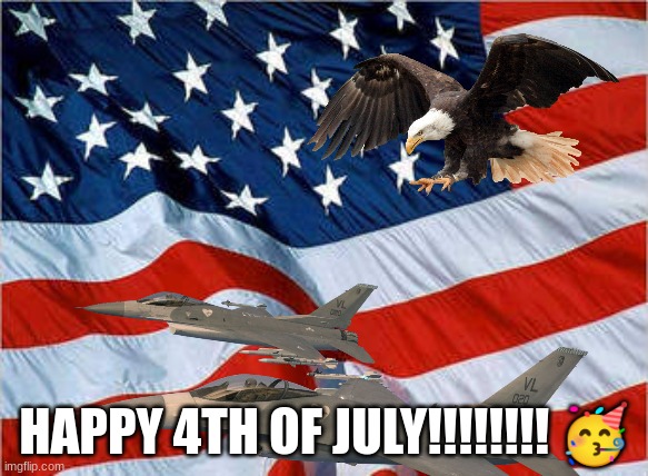 yayyyy | HAPPY 4TH OF JULY!!!!!!!! 🥳 | image tagged in usa flag | made w/ Imgflip meme maker