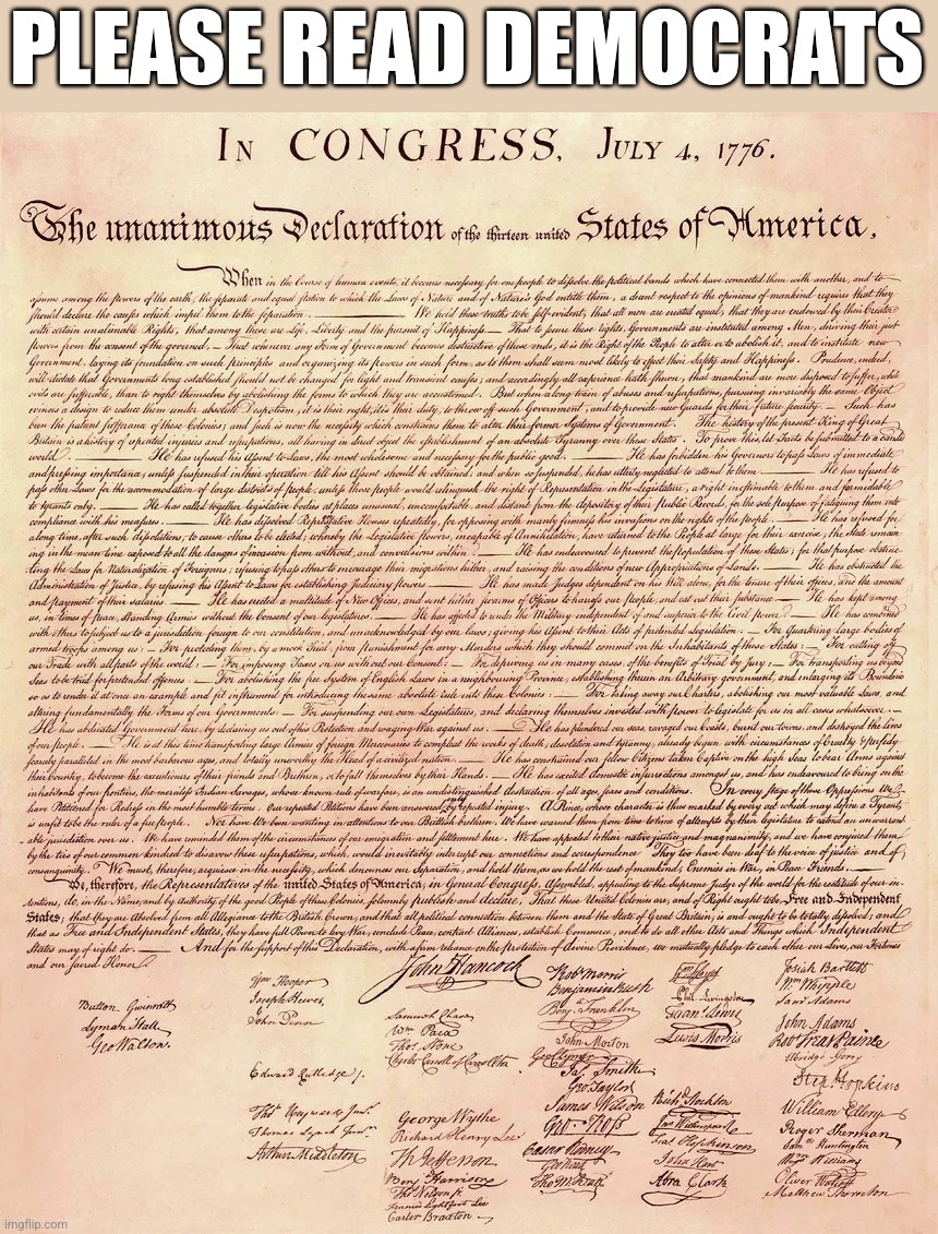 Declaration of Independence | PLEASE READ DEMOCRATS | image tagged in declaration of independence | made w/ Imgflip meme maker