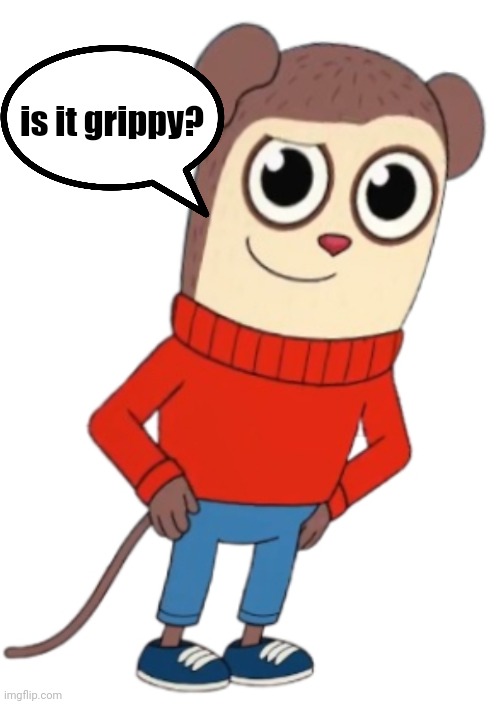 is it grippy? | made w/ Imgflip meme maker