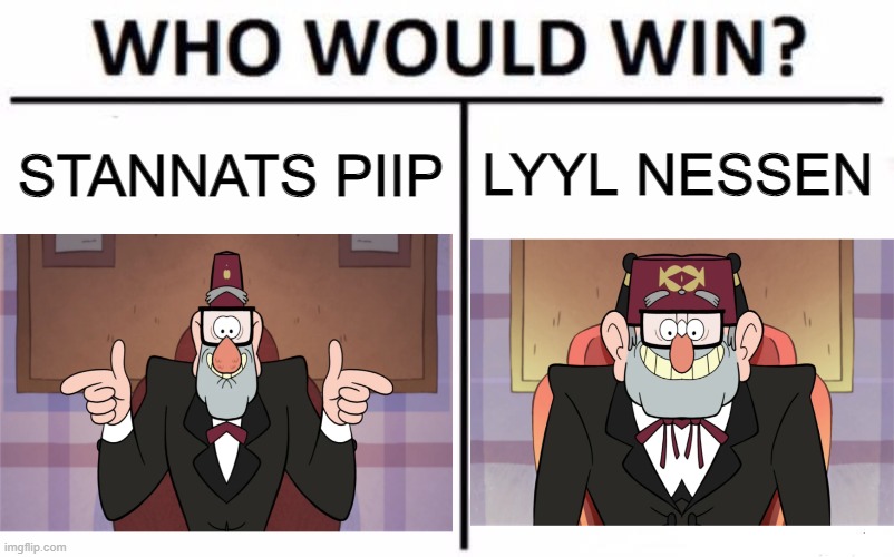 Who Would Win? | STANNATS PIIP; LYYL NESSEN | image tagged in memes,who would win,gravity falls,grunkle stan | made w/ Imgflip meme maker