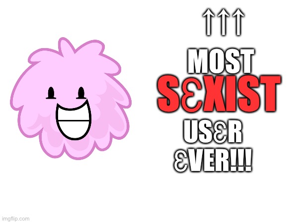 ↑↑↑ MOST SƐXIST USƐR
ƐVER!!! | made w/ Imgflip meme maker