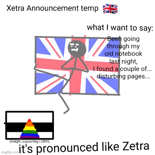 Xetra announcement temp | Been going through my old notebook last night, I found a couple of... 
disturbing pages... | image tagged in xetra announcement temp | made w/ Imgflip meme maker