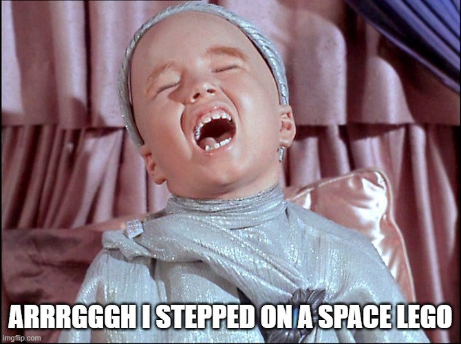 Another Lego | ARRRGGGH I STEPPED ON A SPACE LEGO | image tagged in laughing alien | made w/ Imgflip meme maker