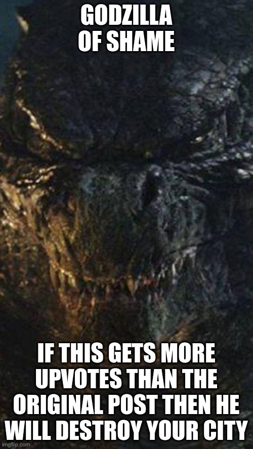 Godzilla of shame | image tagged in godzilla of shame | made w/ Imgflip meme maker