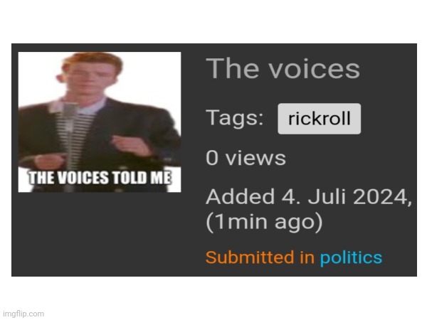Rickrolled the politics stream | image tagged in rickroll | made w/ Imgflip meme maker