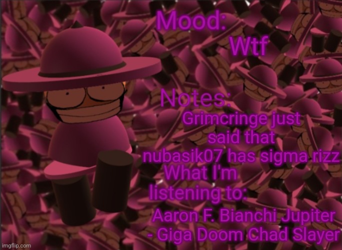 Link in comments | Wtf; Grimcringe just said that nubasik07 has sigma rizz; Aaron F. Bianchi Jupiter - Giga Doom Chad Slayer | image tagged in banbodi announcement temp | made w/ Imgflip meme maker