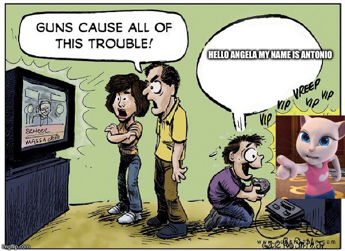 Guns cause all this trouble | HELLO ANGELA MY NAME IS ANTONIO | image tagged in guns cause all this trouble | made w/ Imgflip meme maker