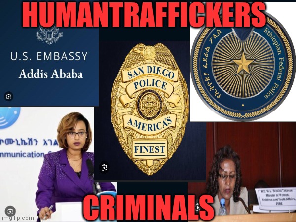 Human Traffickers USA/Ethiopia | HUMANTRAFFICKERS; CRIMINALS | image tagged in criminals,usa,california,africa,police,crime | made w/ Imgflip meme maker