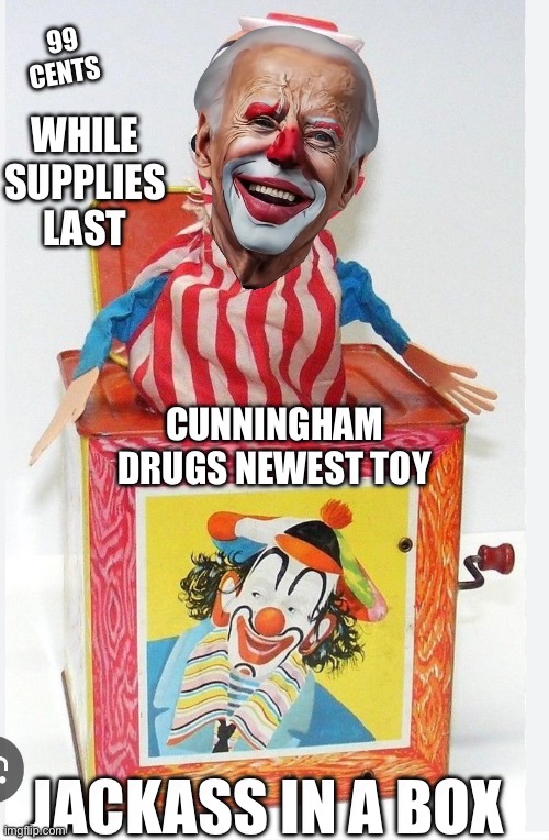 99 CENTS; WHILE SUPPLIES LAST; CUNNINGHAM DRUGS NEWEST TOY; JACKASS IN A BOX | made w/ Imgflip meme maker