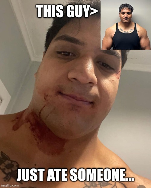 HE CAN'T KEEP GETTING AWAY WITH THIS!!!! | THIS GUY>; JUST ATE SOMEONE... | made w/ Imgflip meme maker