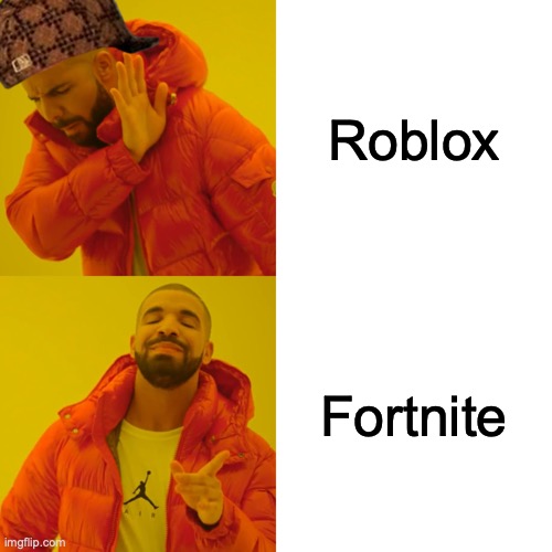 Drake Hotline Bling Meme | Roblox; Fortnite | image tagged in memes,drake hotline bling | made w/ Imgflip meme maker