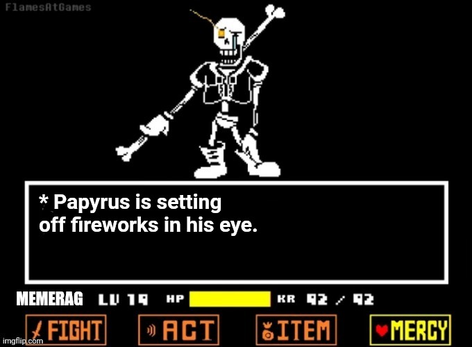 (American flag Undertale emoji) | * Papyrus is setting off fireworks in his eye. MEMERAG | image tagged in disbelief papyrus | made w/ Imgflip meme maker