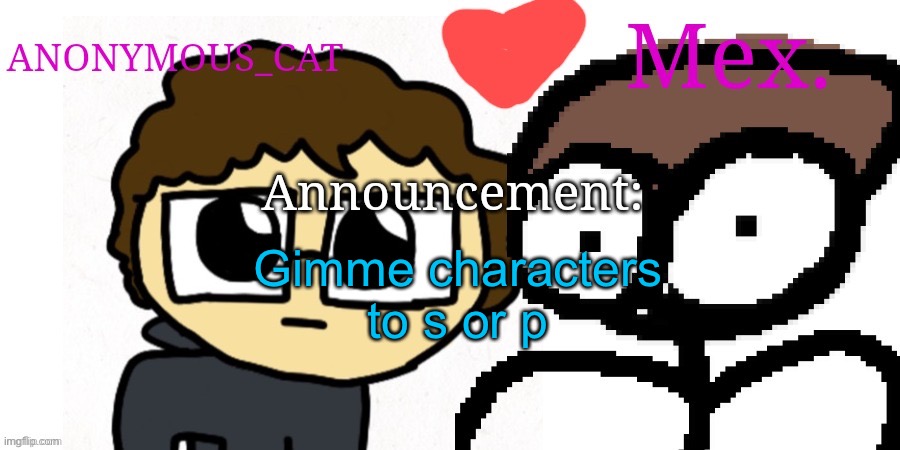 Anon and Mex shared temp | Gimme characters to s or p | image tagged in anon and mex shared temp | made w/ Imgflip meme maker