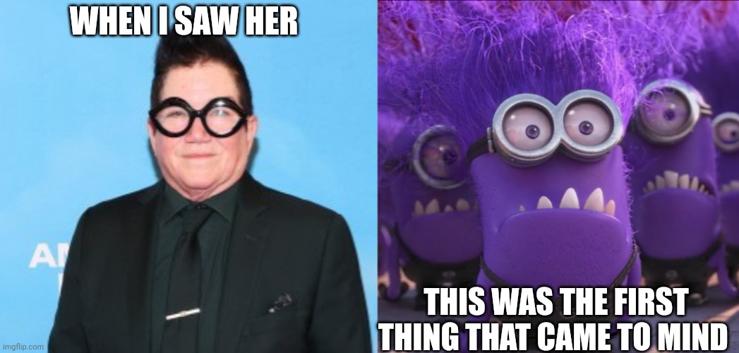 lea delaria | WHEN I SAW HER; THIS WAS THE FIRST THING THAT CAME TO MIND | image tagged in minions | made w/ Imgflip meme maker