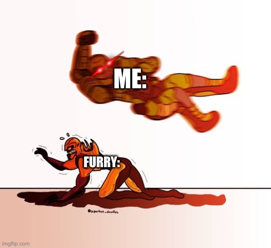 I hate furrys | ME:; FURRY: | image tagged in doom guy elbow dropping a demon,furry killing | made w/ Imgflip meme maker