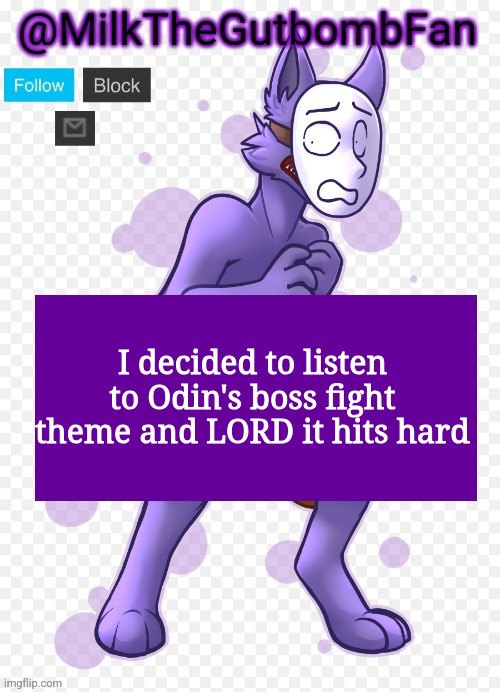 I love how it incorporates the main theme of the game in it | I decided to listen to Odin's boss fight theme and LORD it hits hard | image tagged in milk but he's a mask-wearing wolf thanks wallhammer | made w/ Imgflip meme maker