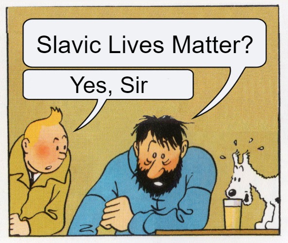 What a week huh | Slavic Lives Matter? Yes, Sir | image tagged in what a week huh,slavic | made w/ Imgflip meme maker