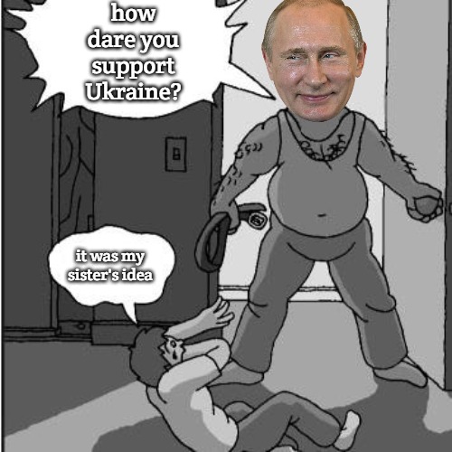 dad belt template | how dare you support Ukraine? it was my sister's idea | image tagged in dad belt template,slavic | made w/ Imgflip meme maker