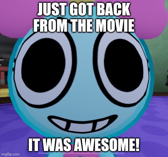 Erm what the dandy | JUST GOT BACK FROM THE MOVIE; IT WAS AWESOME! | image tagged in erm what the dandy | made w/ Imgflip meme maker