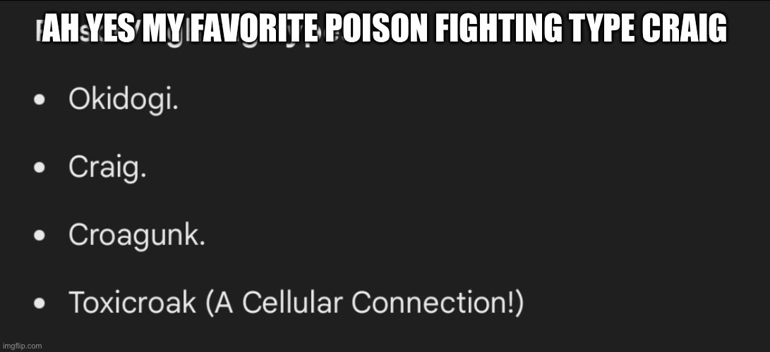 Throw back to when palkia was weak to salamence | AH YES MY FAVORITE POISON FIGHTING TYPE CRAIG | image tagged in google | made w/ Imgflip meme maker