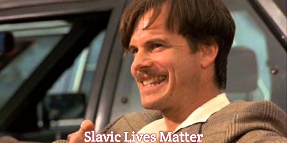 Bill Paxton Simon from True Lies Because it's you. | Slavic Lives Matter | image tagged in bill paxton simon from true lies because it's you,slavic | made w/ Imgflip meme maker