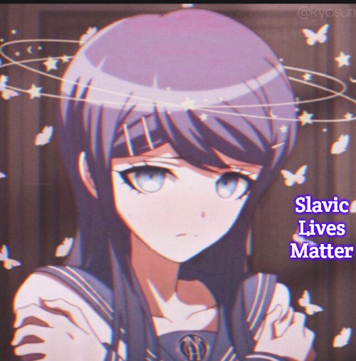 Sayaka’s true life | Slavic Lives Matter | image tagged in sayaka s true life,slavic | made w/ Imgflip meme maker