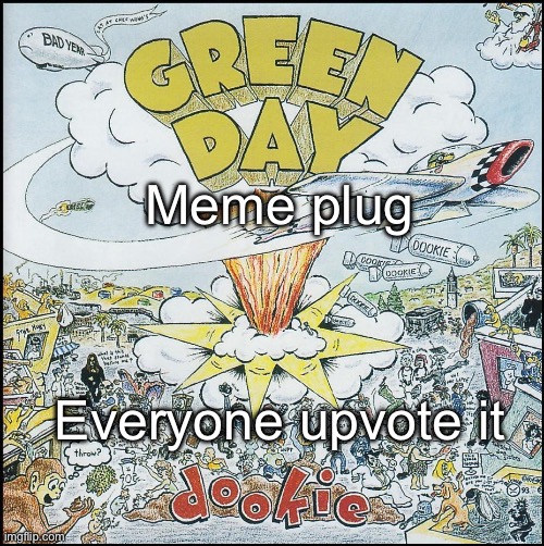 Dookie | Meme plug; Everyone upvote it | image tagged in dookie | made w/ Imgflip meme maker