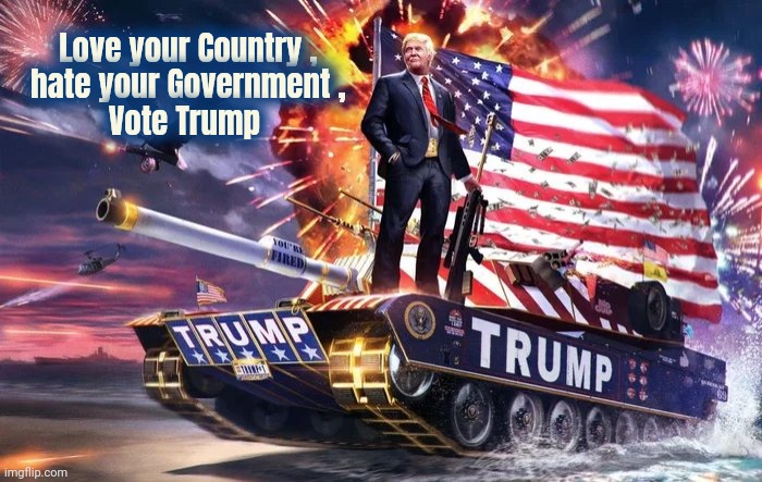 We can be Great again | Love your Country ,
hate your Government ,
Vote Trump | image tagged in government corruption,too damn high,politicians suck,money sucking vampires,arrogant rich people,independence day | made w/ Imgflip meme maker