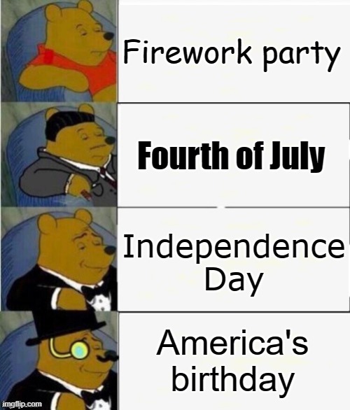 We've come a long way, haven't we? | Firework party; Fourth of July; Independence Day; America's birthday | image tagged in memes,tuxedo winnie the pooh,fourth of july,independence day,birthday,celebration | made w/ Imgflip meme maker
