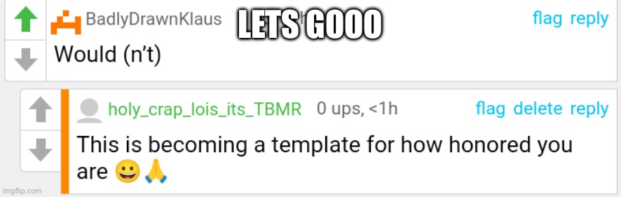 Becoming a template | LETS GOOO | image tagged in becoming a template | made w/ Imgflip meme maker